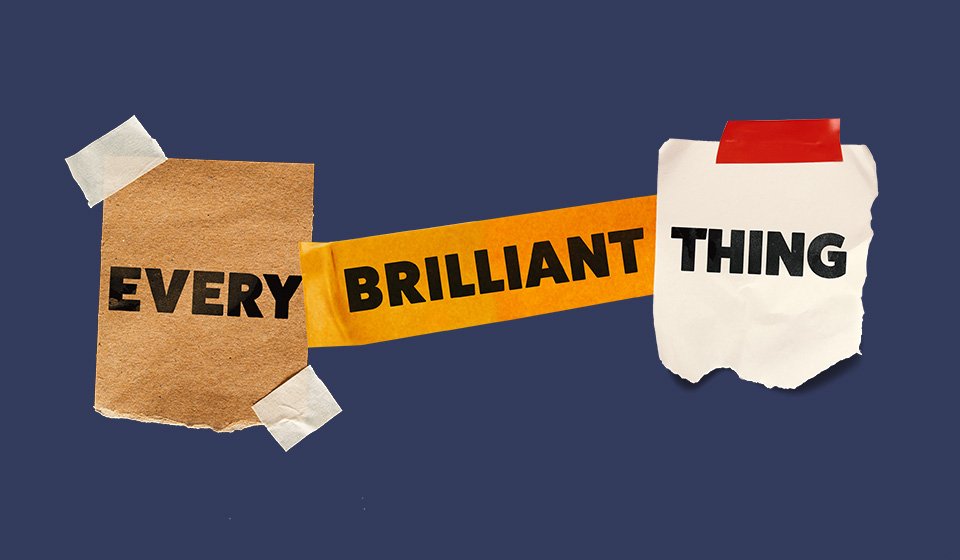 Every Brilliant Thing